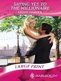 Saying Yes To The Millionaire (Harlequin Romance)
