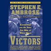 The Victors: Eisenhower and His Boys: The Men of World War II | [Stephen E. Ambrose]