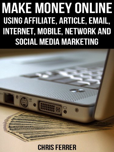 51oBFlr5PIL Internet and Businesses Online: Make Money Online: Using Affiliate, Article, Email, Internet, Mobile, Network, And Social Media Marketing