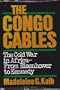 Congo Cables: The Cold War in Africa--From Eisenhower to Kennedy