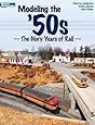 Modeling the '50s: The Glory Years of Rail (Model Railroader)