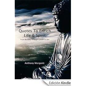 Quotes To Enrich Life & Spirit - From Buddha through Gandhi to Zen