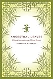 Ancestral leaves : a family journey through Chinese history