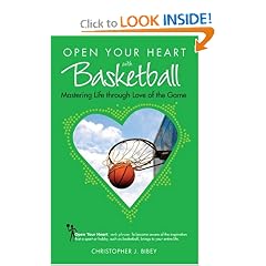 Open Your Heart With Basketball: Mastering Life Through Love of the Game (Open Your Heart)