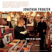 How to Be Alone: Essays | [Jonathan Franzen]