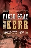 Field Gray: A Bernie Gunther Novel