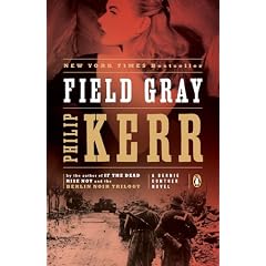 Field Gray: A Bernie Gunther Novel