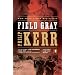 Field Gray: A Bernie Gunther Novel