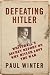 Defeating Hitler: Whitehalls Secret Report on Why Hitler Lost the War