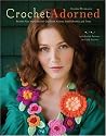 Crochet Adorned: Reinvent Your Wardrobe with Crocheted Accents, Embellishments, and Trims