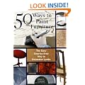 50 Ways to Paint Furniture: The Easy, Step-by-step Way to Decorator Looks