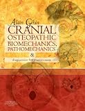 Cranial Osteopathic Biomechanics, Pathomechanics and Diagnostics for Practitioners