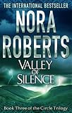 Nora Roberts Valley Of Silence: Number 3 in series (Circle Trilogy)