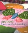 Appliqu�, Jeux de motifs et de couleurs : 40 ouvrages tout doux