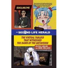 (The Second Life Herald: The Virtual Tabloid That Witnessed the Dawn of the Metaverse) By Ludlow, Peter (Author) Paperback on (10 , 2009)