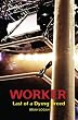 Worker: Last of a Dying Breed