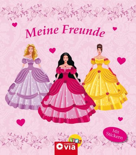 Compact Prinzessinnen. Freundebuch mit Stickern. Meine besten Freundinnen und Freunde