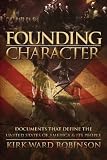 Founding Character: Documents That Define the United States of America and its People