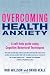 Overcoming Health Anxiety