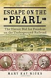 Escape on the Pearl: The Heroic Bid for Freedom on the Underground Railroad