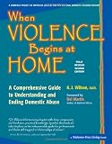 When Violence Begins at Home: A Comprehensive Guide to Understanding and Ending Domestic Abuse