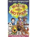 Watch With Mother- The Next Generation [VHS]