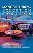 Manufacturing Execution Systems (MES): Optimal Design, Planning, and Deployment