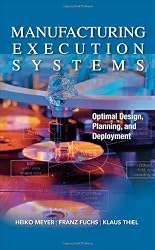 Manufacturing Execution Systems (MES): Optimal Design, Planning, and Deployment