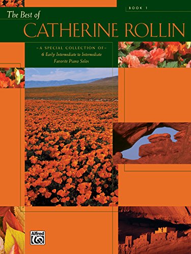 The Best of Catherine Rollin, Book 1: Early Intermediate to Intermediate Piano Collection