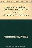 Racism in Britain : guidance for CVS and other local development agencies