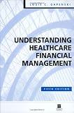 Understanding Healthcare Financial Management, 5th Edition