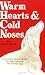 Warm Hearts and Cold Noses: A Common Sense Guide to Understanding the Family Dog