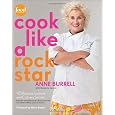 Cook Like a Rock Star: 125 Recipes, Lessons, and Culinary Secrets