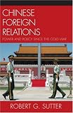 Chinese Foreign Relations: Power and Policy Since the Cold War (Asia in World Politics)
