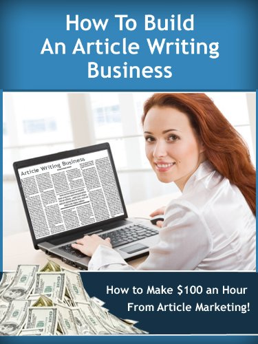 How to Build an Article Writing Business and Earn $100 an Hour! (Work from Home Series)