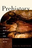 Prehistory: The Making of the Human Mind (Modern Library Chronicles)