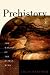 Prehistory: The Making of the Human Mind (Modern Library Chronicles)