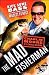 The Mad Fisherman: Kick Some Bass with America's Wildest TV Host