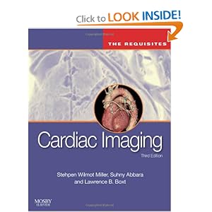 Cardiac Imaging: The Requisites (Requisites in Radiology) by Stephen W. Miller MD, Suhny Abbara MD, and Lawrence Boxt