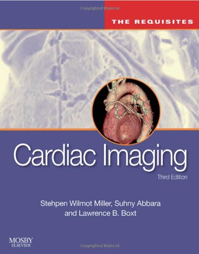 Cardiac Imaging: The Requisites (Requisites in Radiology)