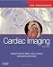 Cardiac Imaging: The Requisites (Requisites in Radiology)