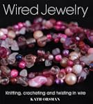 Wired Jewelry: Knitting, Crocheting a...