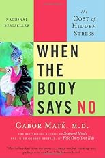 When the Body Says No: Understanding the Stress-Disease Connection