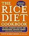 Books : The Rice Diet Cookbook: 150 Easy, Everyday Recipes and Inspirational Success Stories from the Rice D [Hardcover]