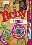 Itchy Leeds: A City and Entertainment Guide to Leeds (Insider's Guide): A City and Entertainment Guide to Leeds (The Insider's Guide)