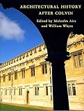 Architectural history after Colvin : the Society of Architectural Historians of Great Britain Symposium, 2011