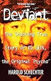 Deviant: The Shocking True Story of Ed Gein, the Original Psycho
