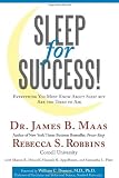 Sleep for Success: Everything You Must Know About Sleep but Are too Tired to Ask [Hardcover] [2010] James B. Maas, Rebecca S. Robbins, William C. Dement
