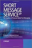 Short Message Service (SMS): The Creation of Personal Global Text Messaging