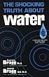 The Shocking Truth About Water